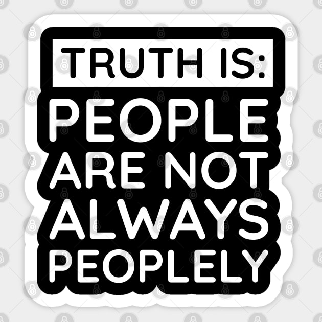 people are not always peoplely Sticker by UrbanLifeApparel